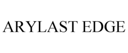 ARYLAST EDGE trademark