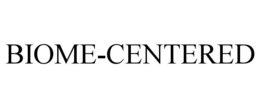 BIOME-CENTERED trademark