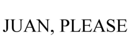 JUAN, PLEASE trademark