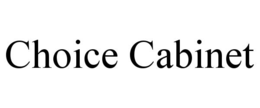 CHOICE CABINET trademark