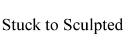 STUCK TO SCULPTED trademark