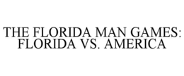 THE FLORIDA MAN GAMES: FLORIDA VS. AMERICA trademark
