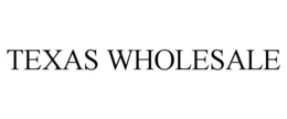 TEXAS WHOLESALE trademark