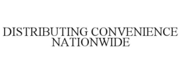DISTRIBUTING CONVENIENCE NATIONWIDE trademark