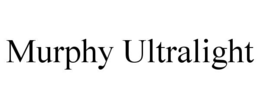 MURPHY ULTRALIGHT trademark