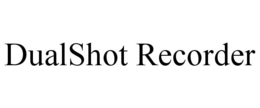 DUALSHOT RECORDER trademark