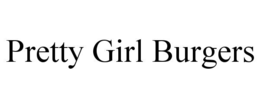 PRETTY GIRL BURGERS trademark