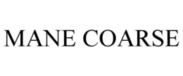 MANE COARSE trademark