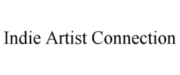 INDIE ARTIST CONNECTION trademark