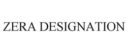 ZERA DESIGNATION trademark