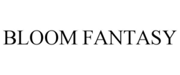 BLOOM FANTASY trademark