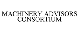 MACHINERY ADVISORS CONSORTIUM trademark