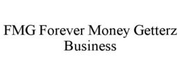 FMG FOREVER MONEY GETTERZ BUSINESS trademark