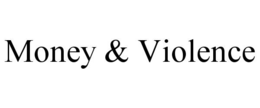 MONEY & VIOLENCE trademark
