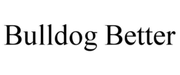 BULLDOG BETTER trademark