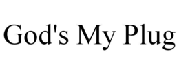 GOD'S MY PLUG trademark
