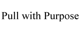 PULL WITH PURPOSE trademark