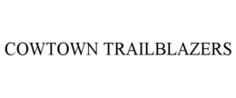 COWTOWN TRAILBLAZERS trademark
