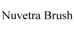 NUVETRA BRUSH trademark