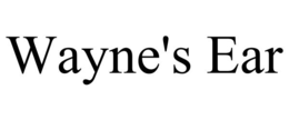 WAYNE'S EAR trademark