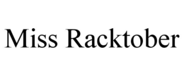 MISS RACKTOBER trademark