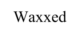 WAXXED trademark