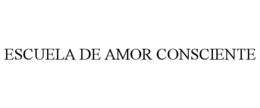 ESCUELA DE AMOR CONSCIENTE trademark