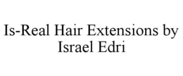 IS-REAL HAIR EXTENSIONS BY ISRAEL EDRI trademark