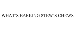 WHAT’S BARKING STEW’S CHEWS trademark