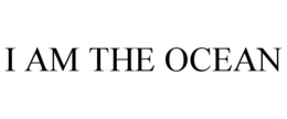 I AM THE OCEAN trademark