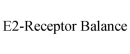 E2-RECEPTOR BALANCE trademark
