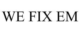 WE FIX EM trademark