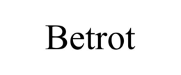 BETROT trademark