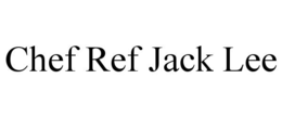 CHEF REF JACK LEE trademark