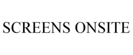 SCREENS ONSITE trademark