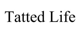 TATTED LIFE trademark