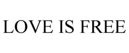 LOVE IS FREE trademark
