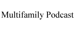 MULTIFAMILY PODCAST trademark