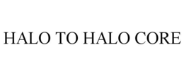 HALO TO HALO CORE trademark