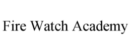 FIRE WATCH ACADEMY trademark