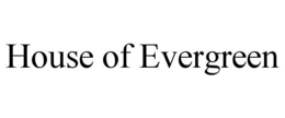 HOUSE OF EVERGREEN trademark