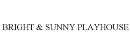 BRIGHT & SUNNY PLAYHOUSE trademark