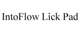 INTOFLOW LICK PAD trademark