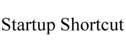 STARTUP SHORTCUT trademark