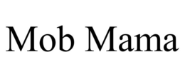 MOB MAMA trademark