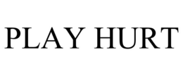 PLAY HURT trademark