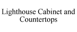LIGHTHOUSE CABINET AND COUNTERTOPS trademark