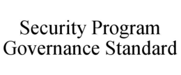 SECURITY PROGRAM GOVERNANCE STANDARD trademark