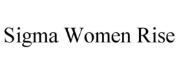 SIGMA WOMEN RISE trademark