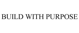 BUILD WITH PURPOSE trademark